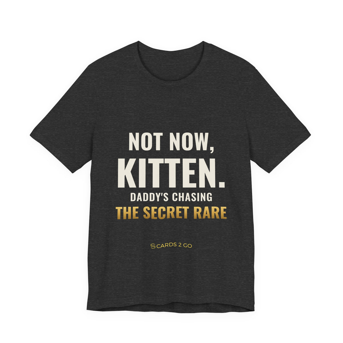 Not Now Kitten, Daddy's Chasing The Secret Rare Tee