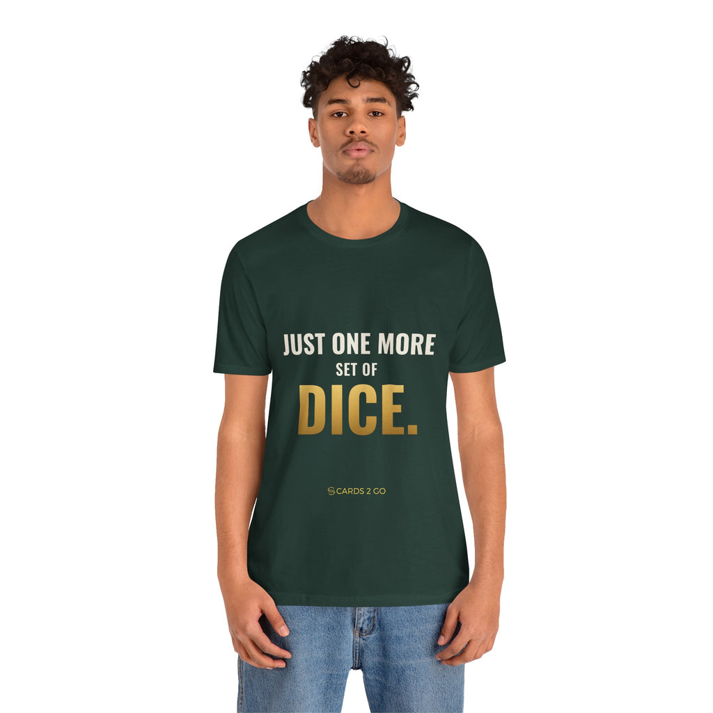 Just One More Set Of Dice Tee