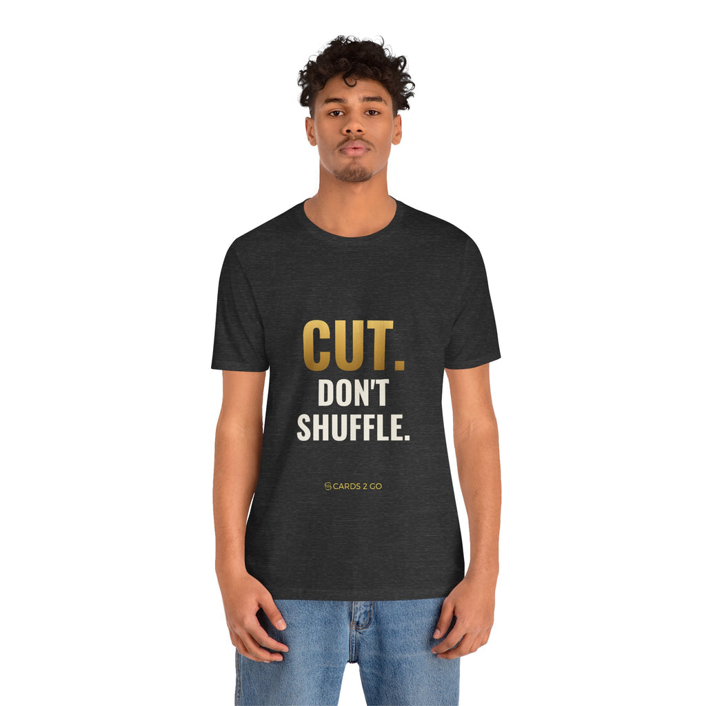 Cut. Don't Shuffle. Tee