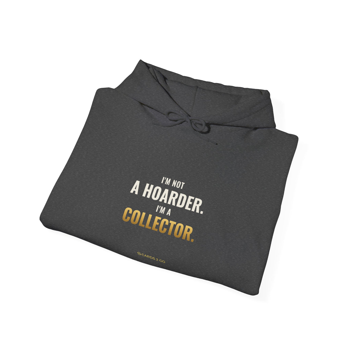 I'm Not A Hoarder, I'm A Collector Hoodie