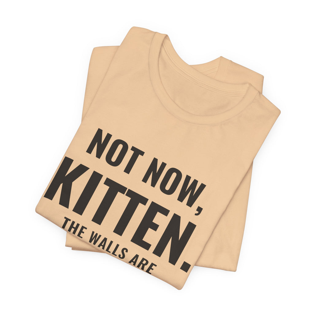 Not Now Kitten, The Walls Are Closing In On Daddy Tee