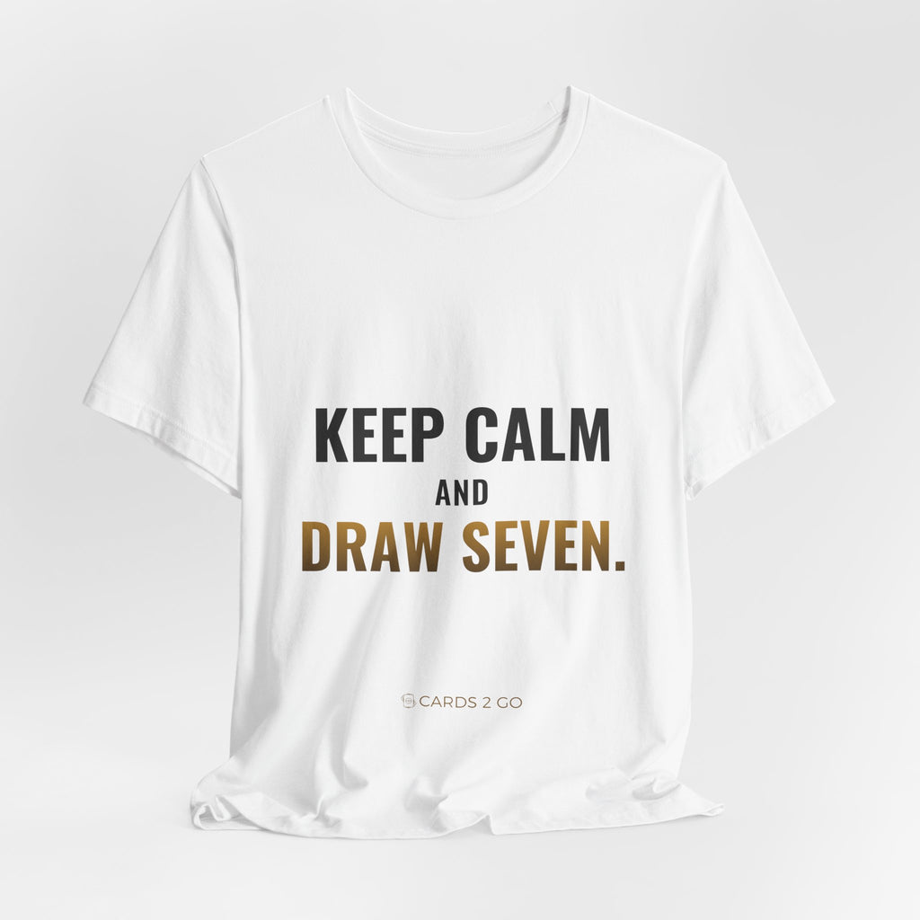 Keep Calm And Draw Seven Tee