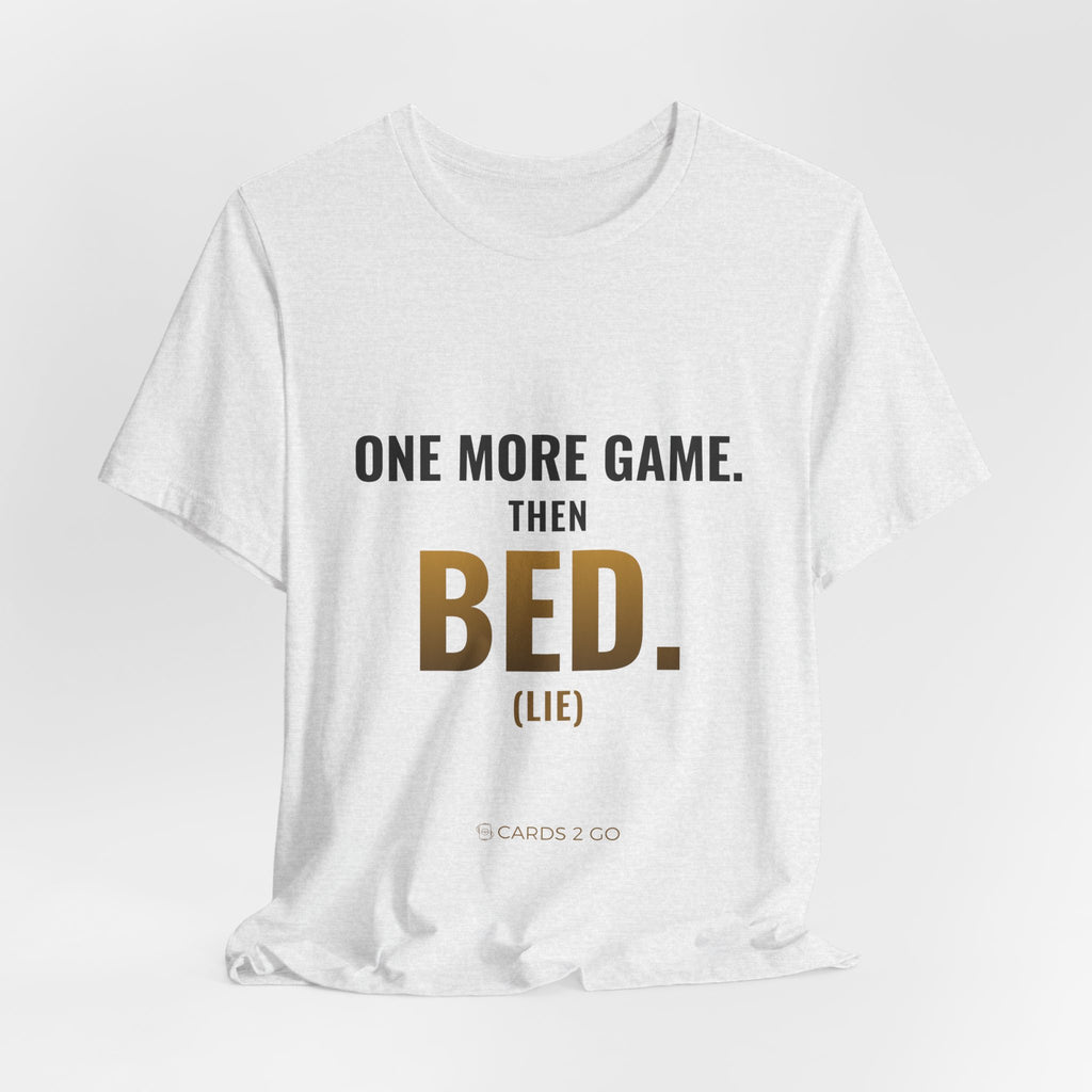 One More Game, Then Bed Tee