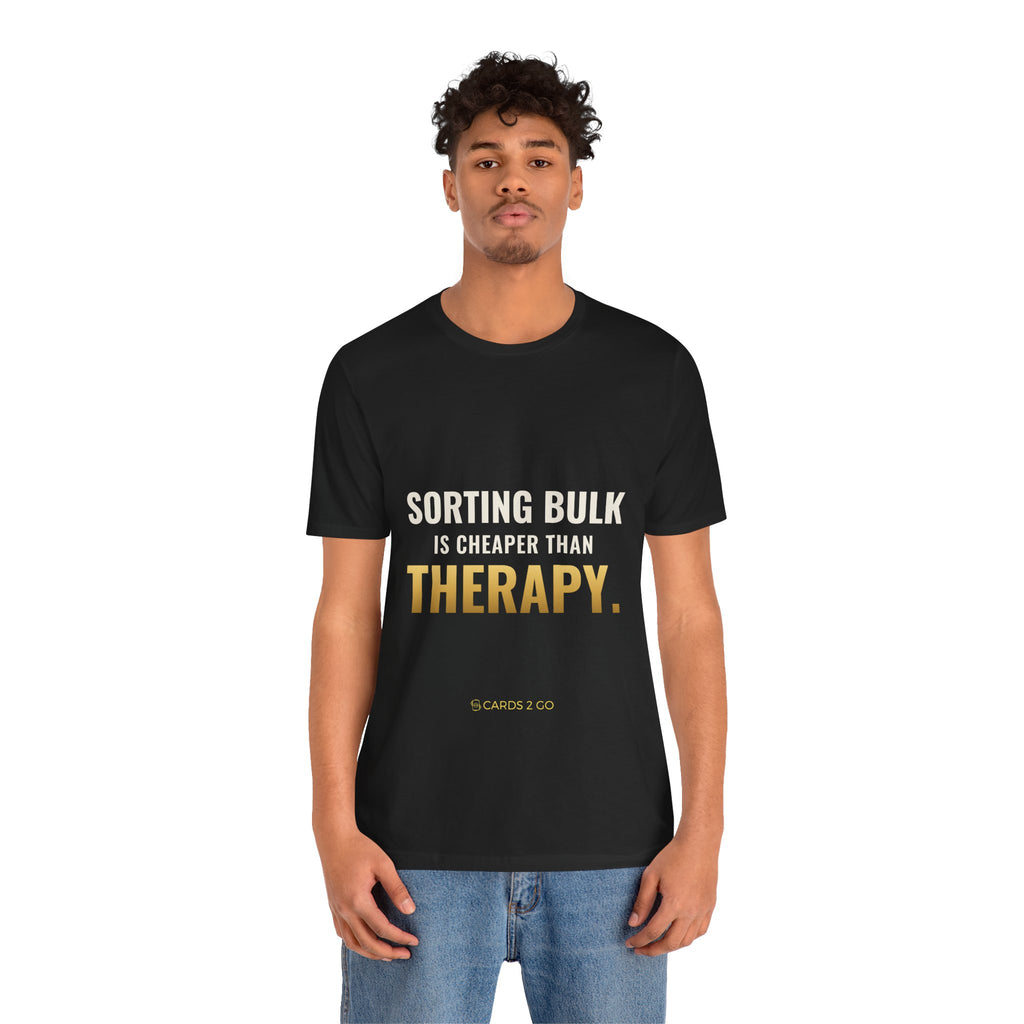 Sorting Bulk Is Cheaper Than Therapy Tee