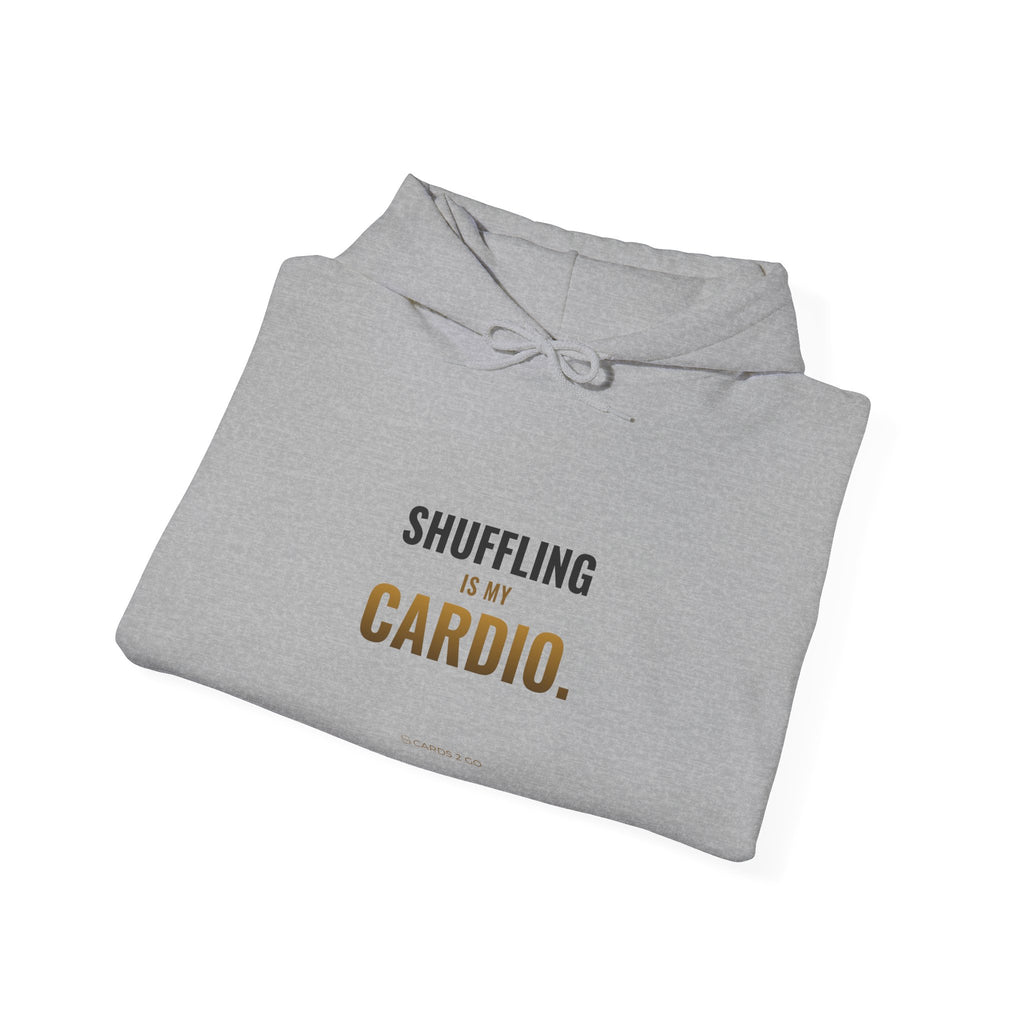Shuffling Is My Cardio Hoodie