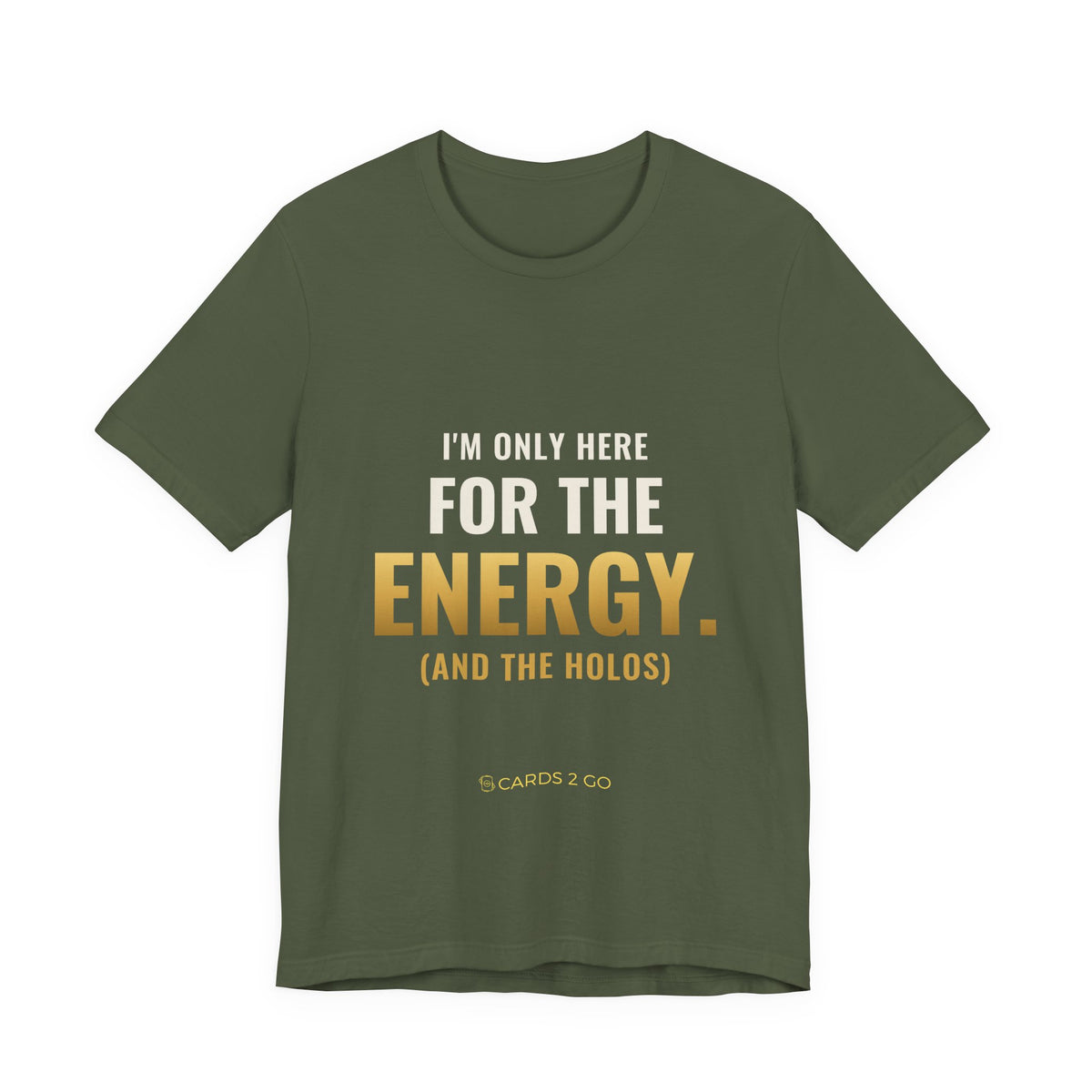 I'm Only Here For The Energy Tee