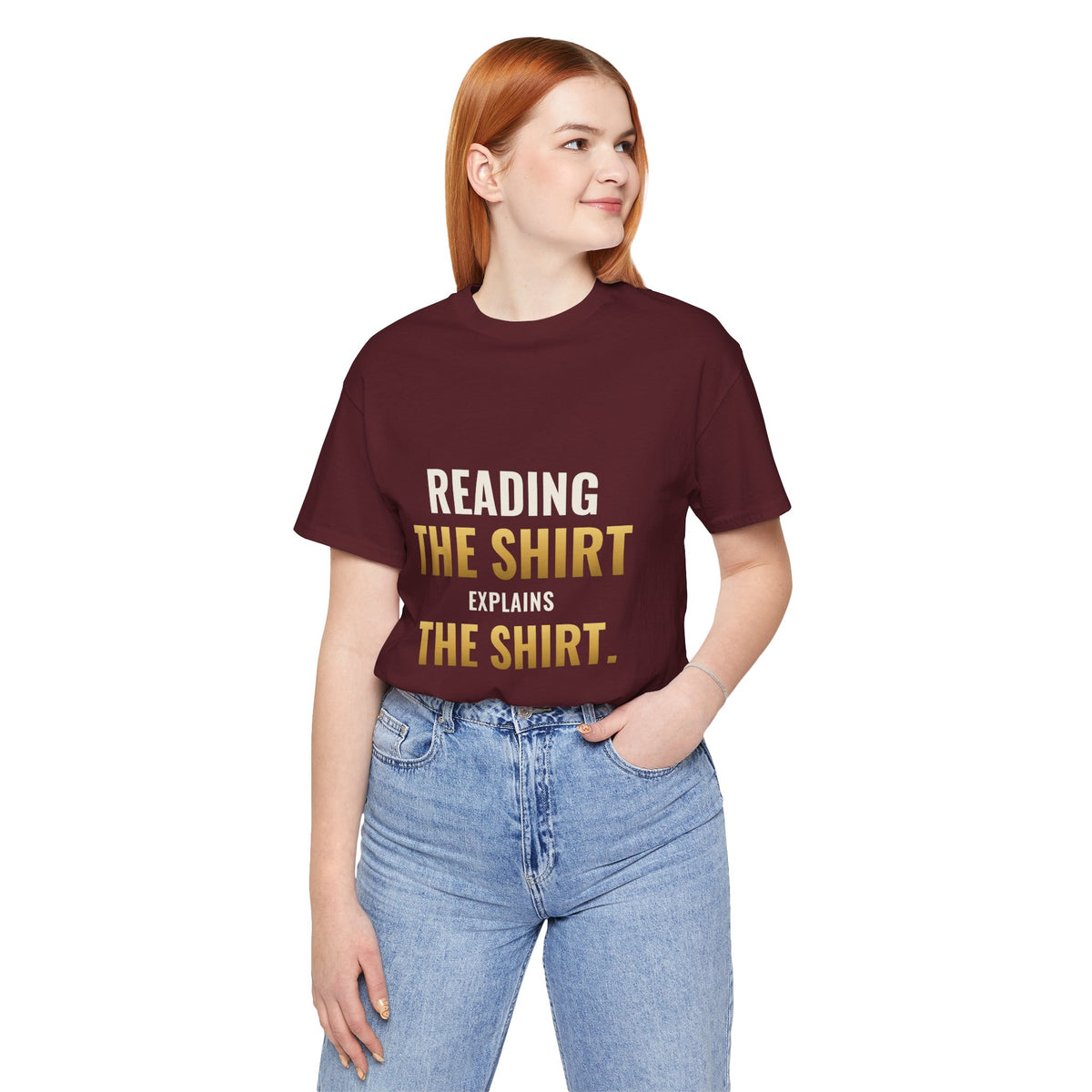 Reading The Shirt Explains The Shirt Tee