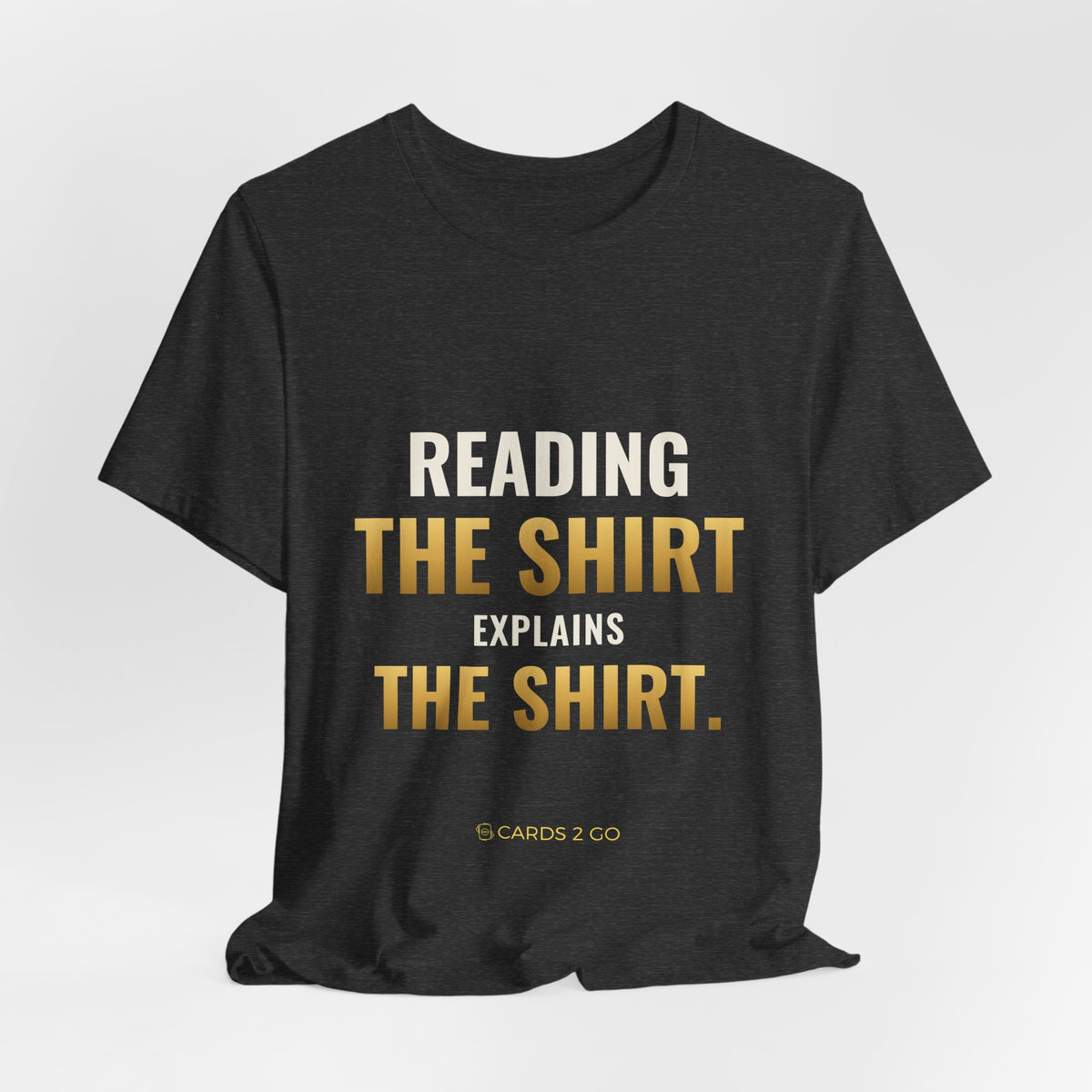 Reading The Shirt Explains The Shirt Tee