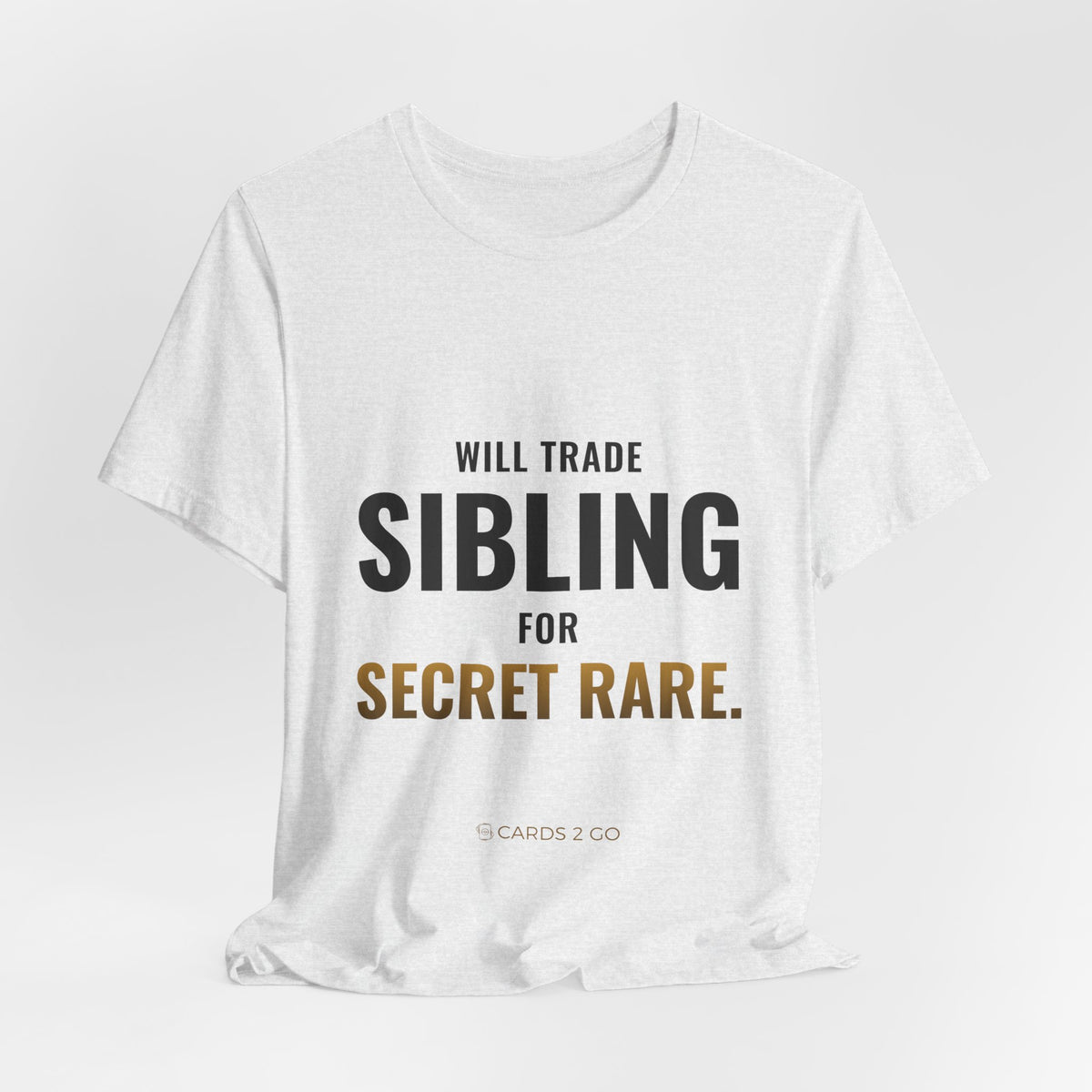 Will Trade Sibling For Secret Rare Tee