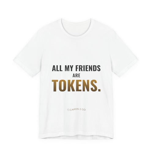All My Friends Are Tokens Tee – funny MTG t-shirt by Cards2Go