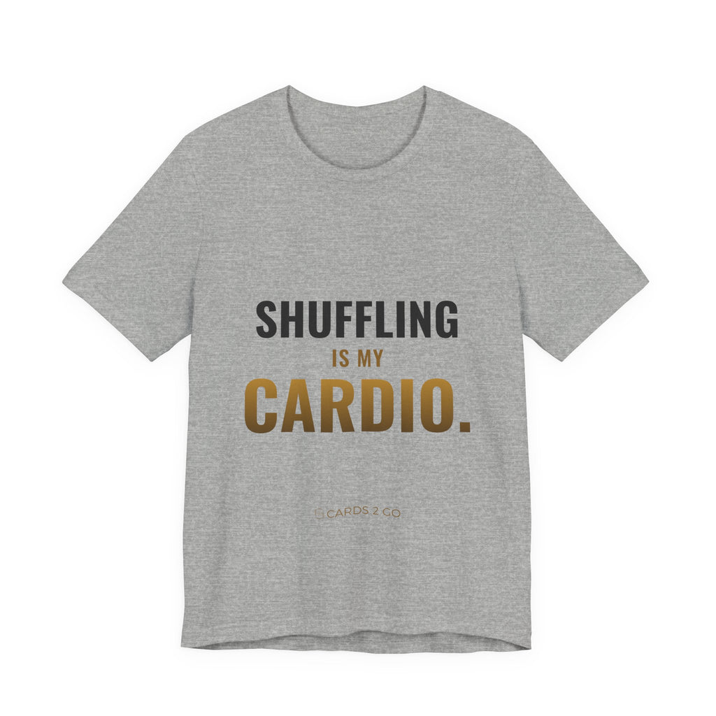 Shuffling Is My Cardio Tee