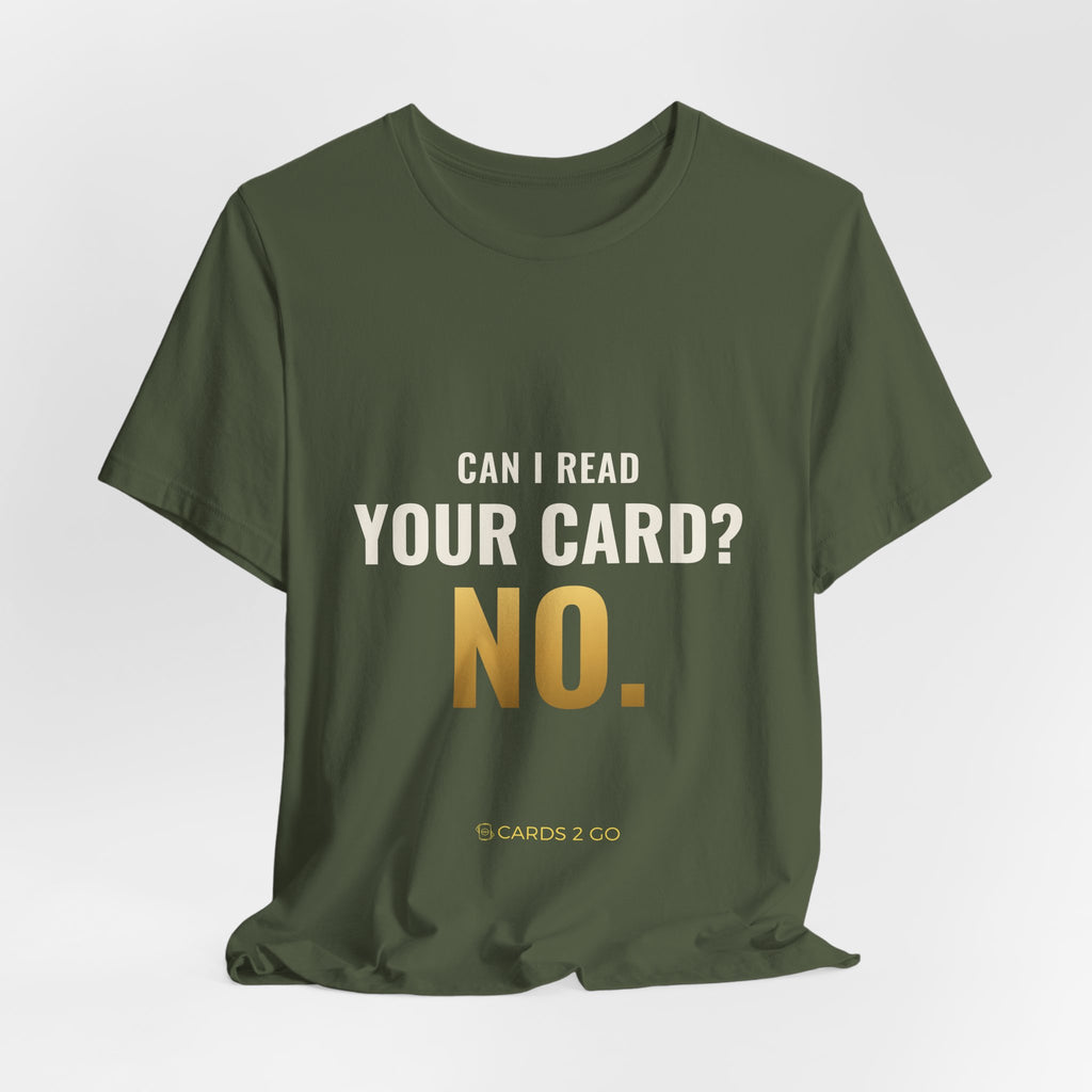 Can I Read Your Card? No. Tee