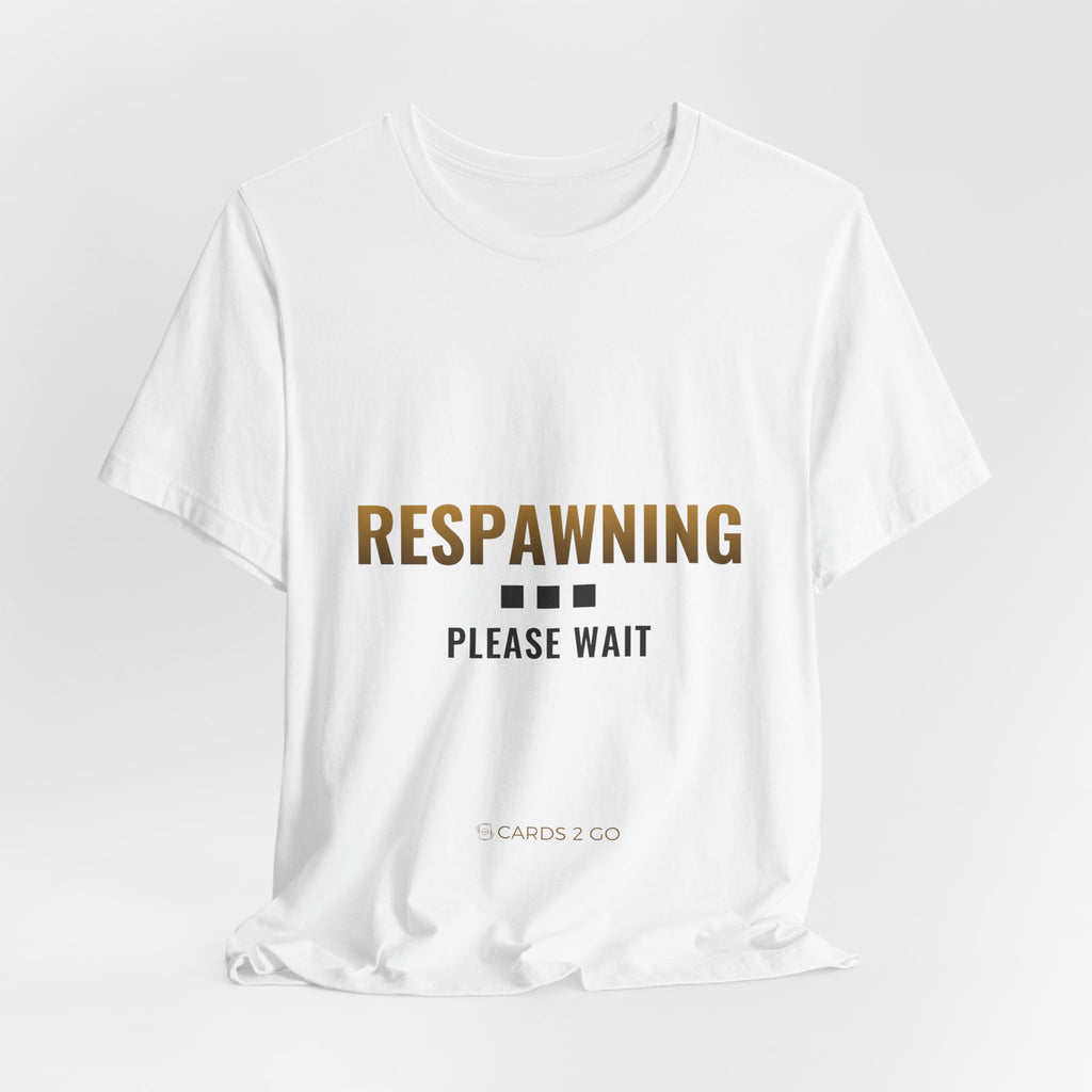 Respawning... Please Wait Tee
