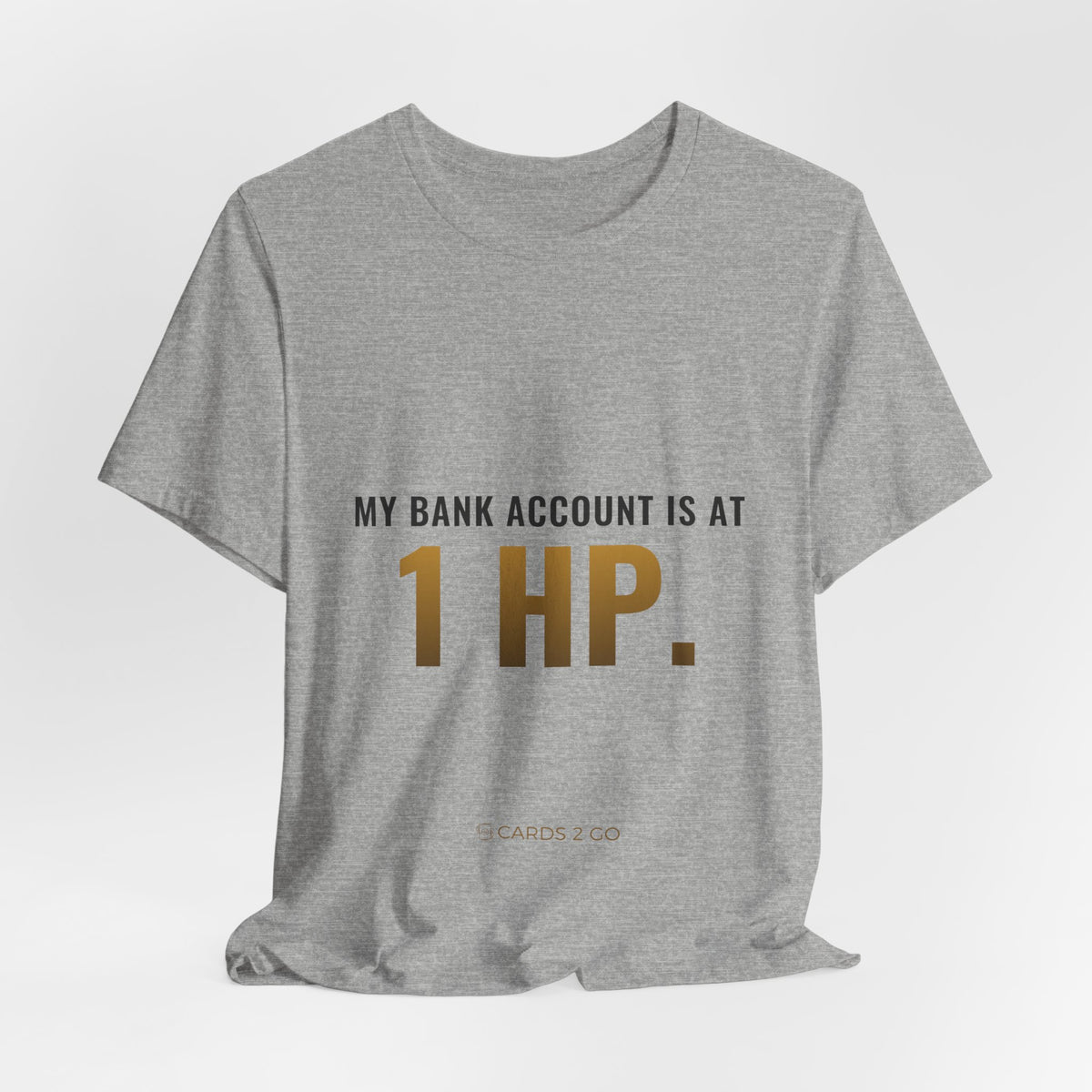 My Bank Account Is At 1 HP Tee