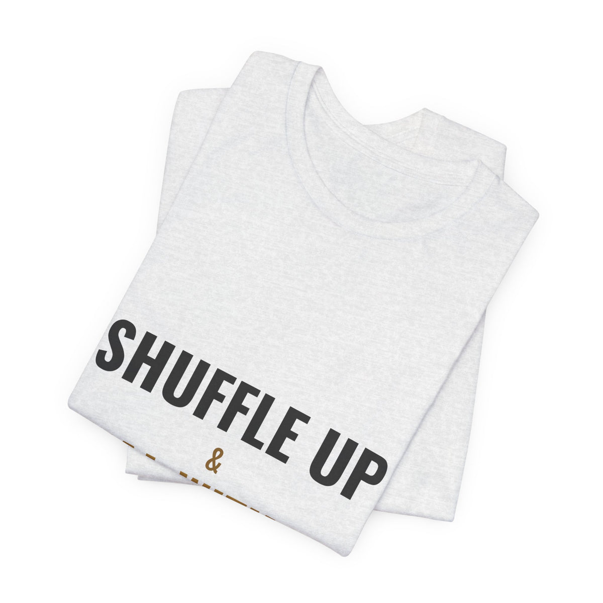 Shuffle Up & Deal With It Tee