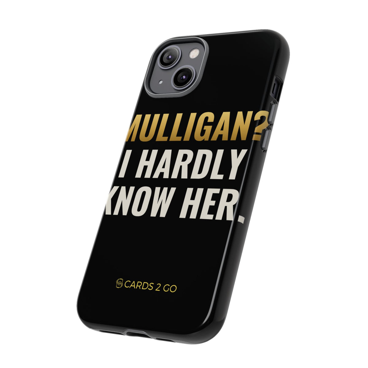 Mulligan? I Hardly Know Her iPhone Case