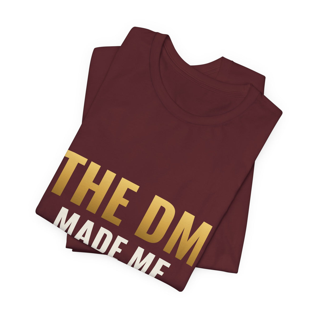 The DM Made Me Do It Tee