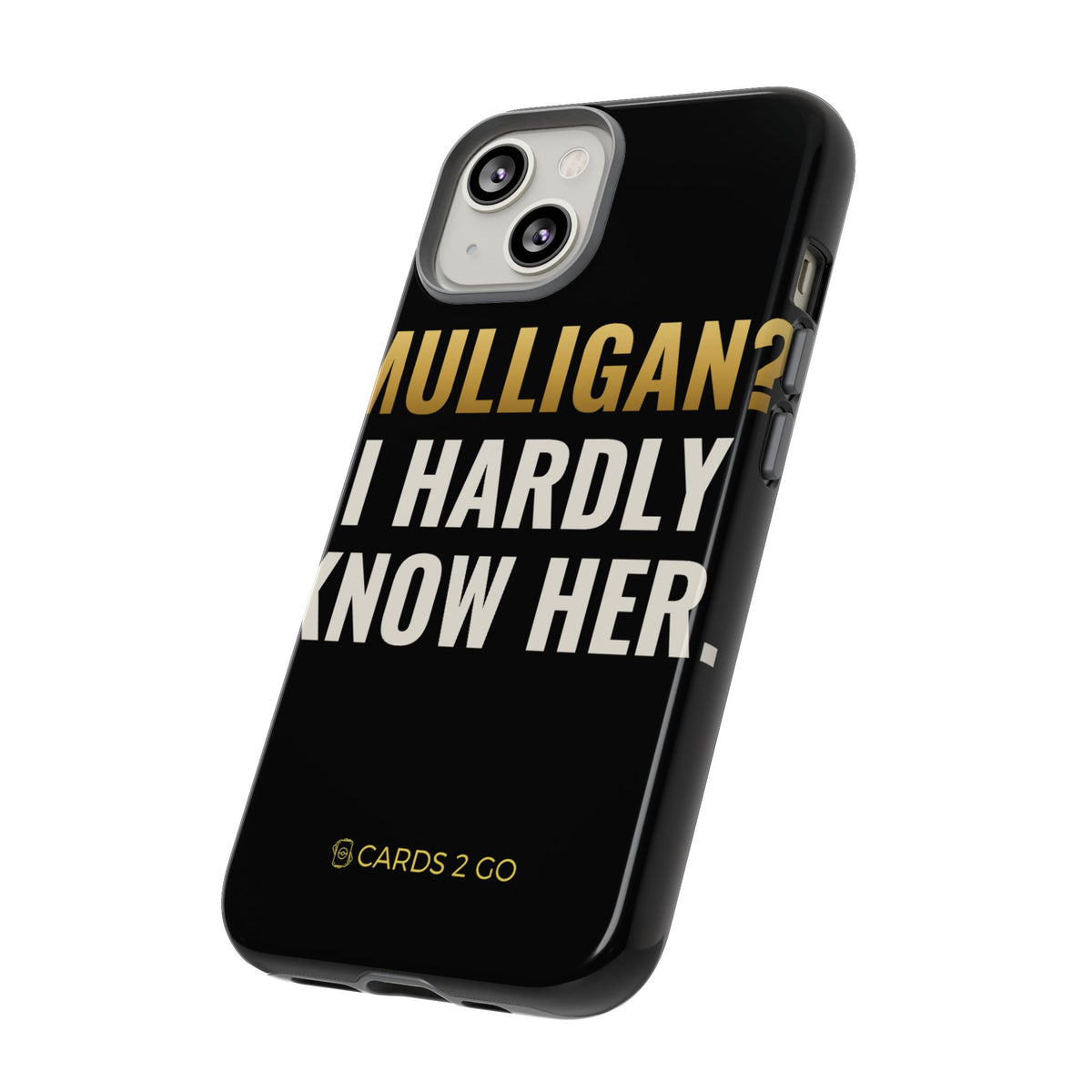 Mulligan? I Hardly Know Her iPhone Case