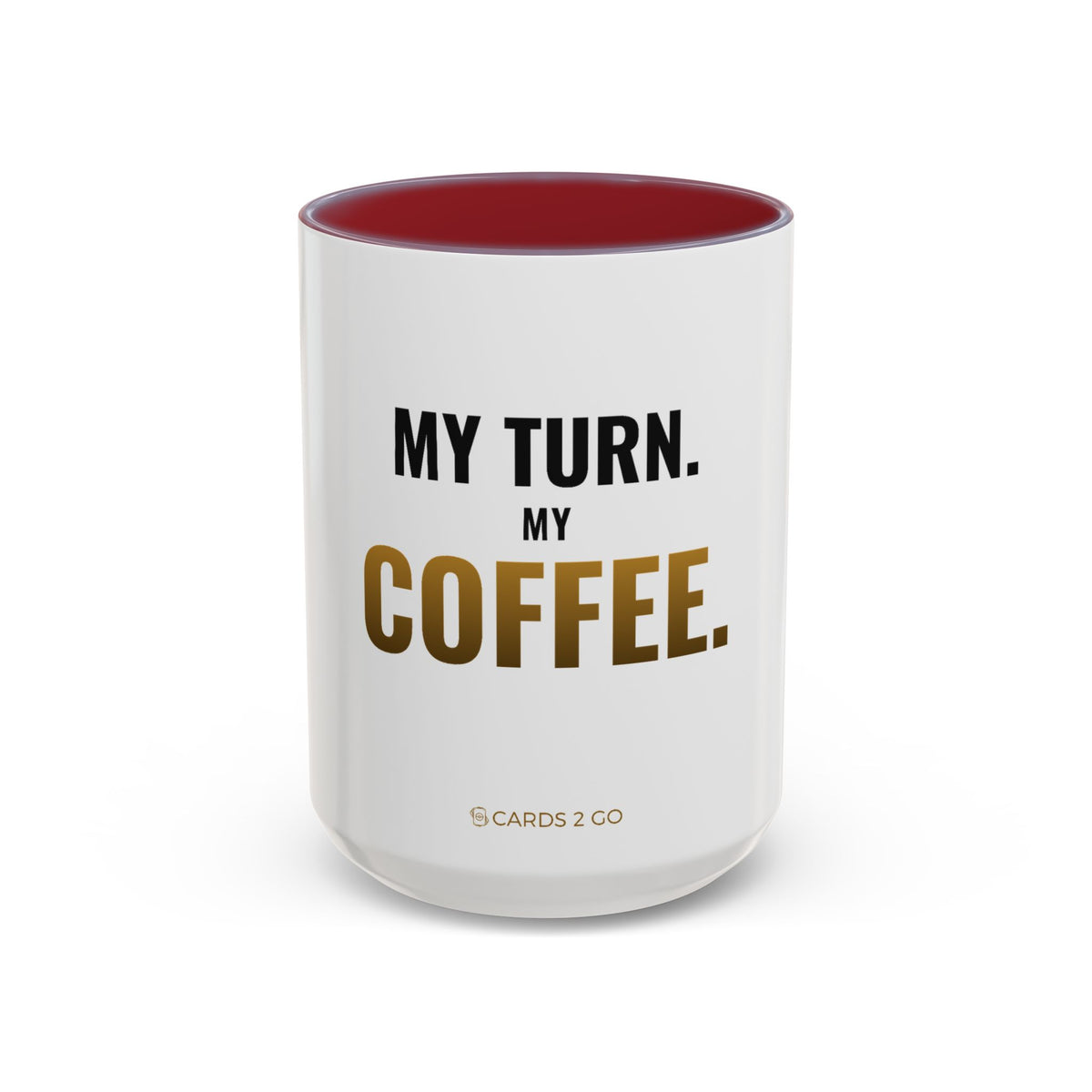 My Turn. My Coffee. Mug