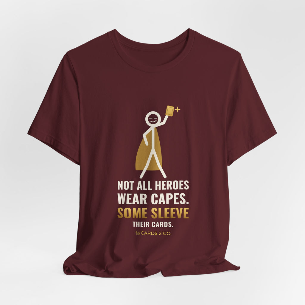 Not All Heroes Wear Capes. Some Sleeve Their Cards. Illustrated Tee