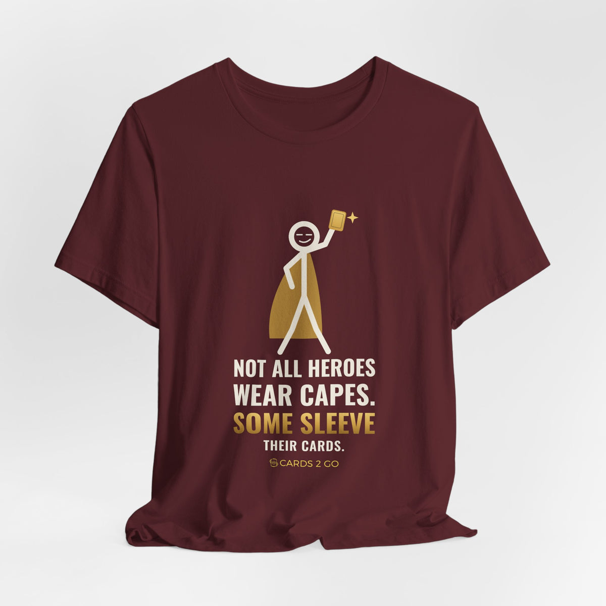 Not All Heroes Wear Capes. Some Sleeve Their Cards. Illustrated Tee