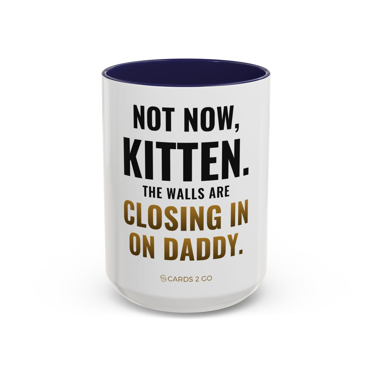Not Now Kitten, The Walls Are Closing In On Daddy Mug