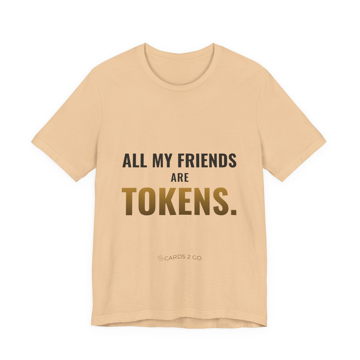All My Friends Are Tokens Tee