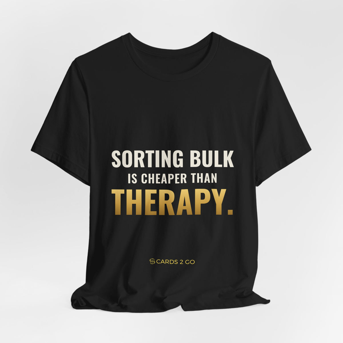 Sorting Bulk Is Cheaper Than Therapy Tee