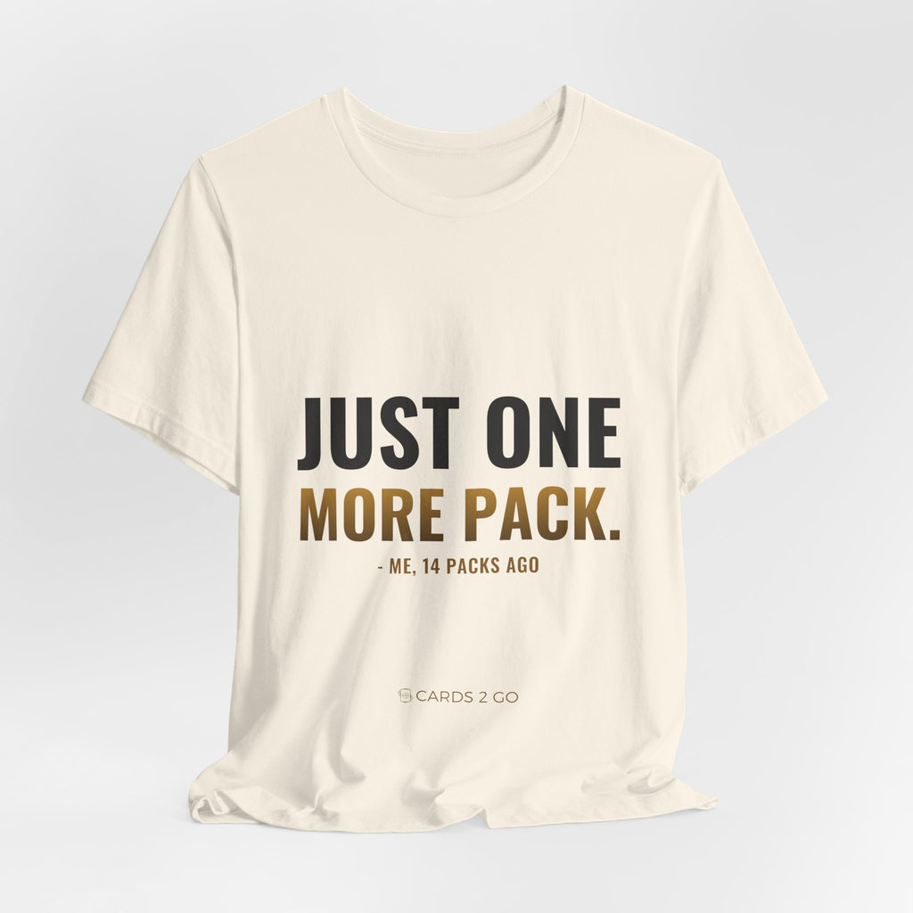 Just One More Pack Tee