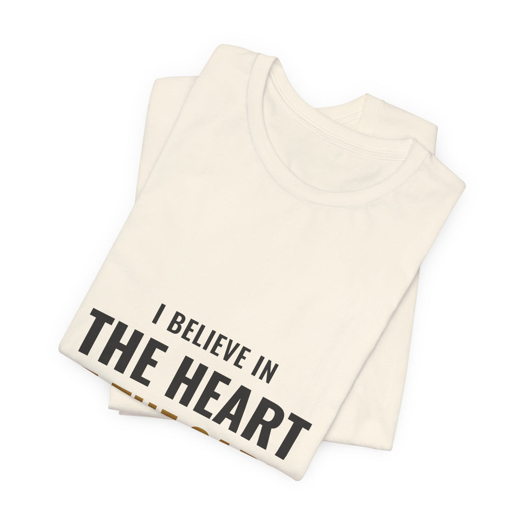 I Believe In The Heart Of The Cart Tee