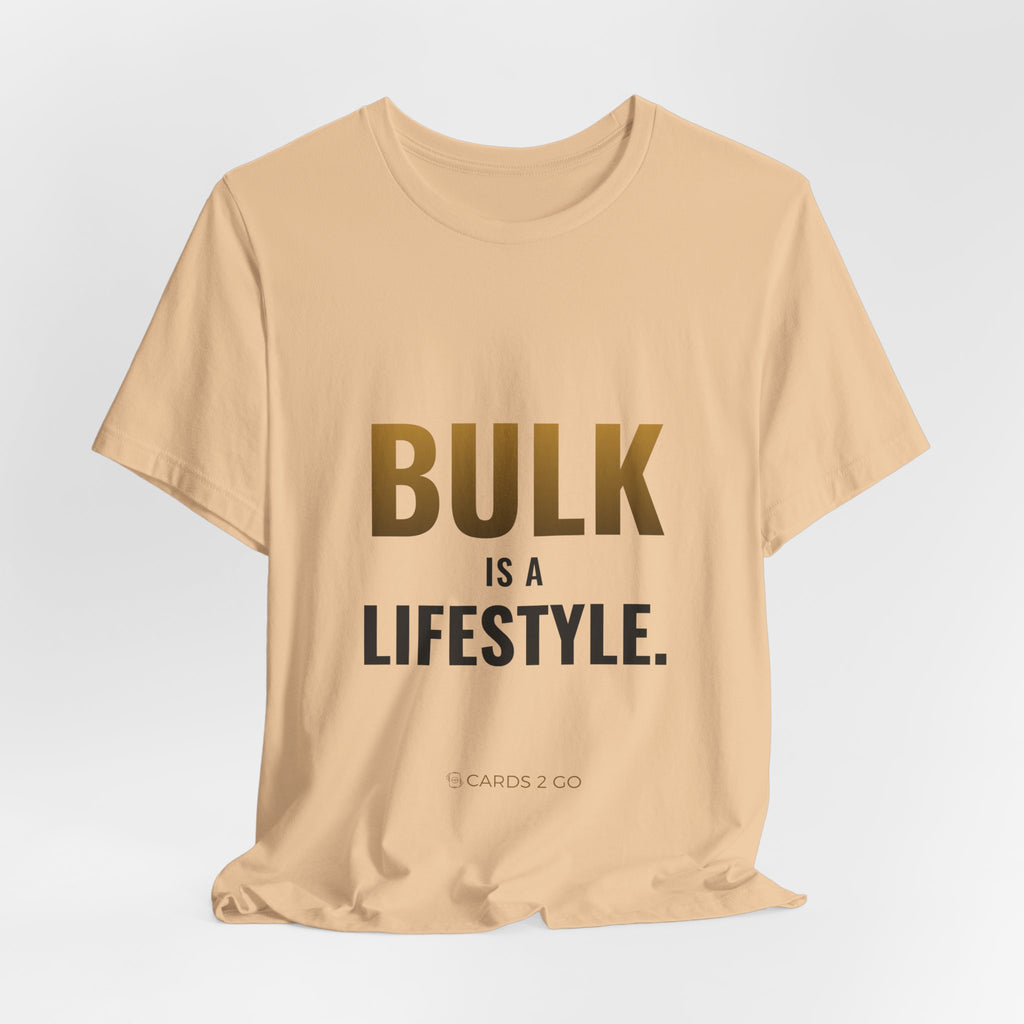 Bulk Is A Lifestyle Tee