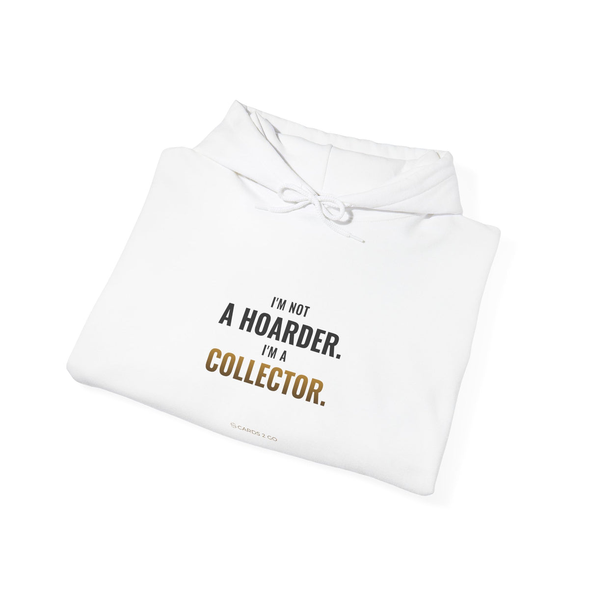 I'm Not A Hoarder, I'm A Collector Hoodie