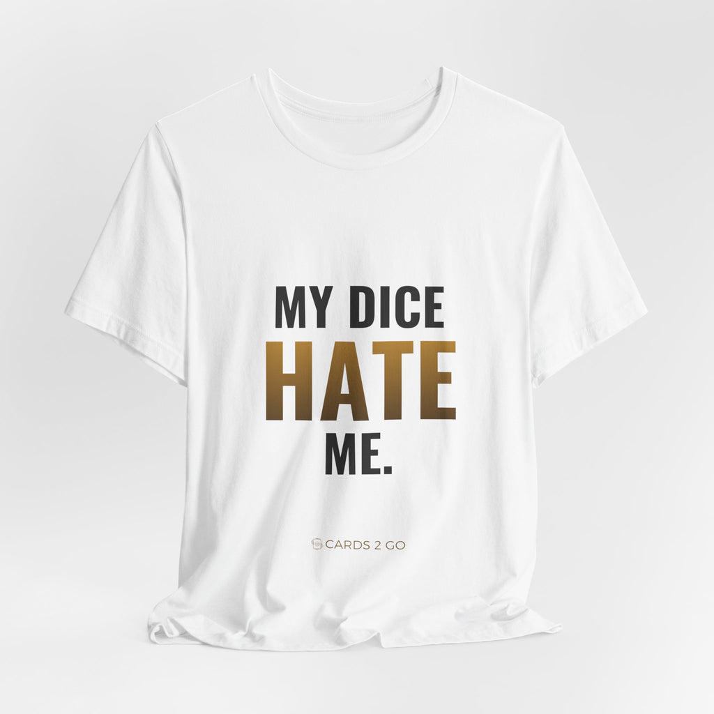 My Dice Hate Me Tee