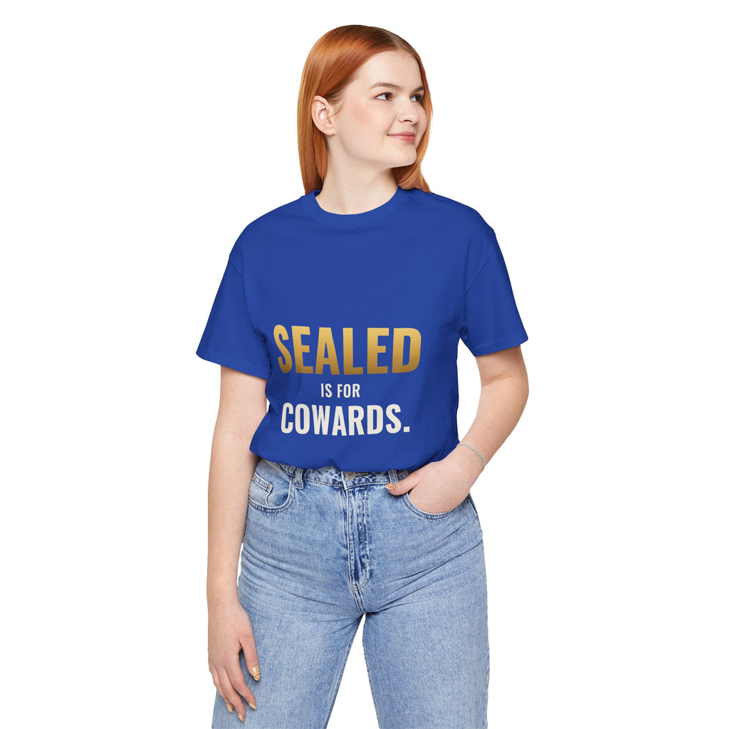 Sealed Is For Cowards Tee