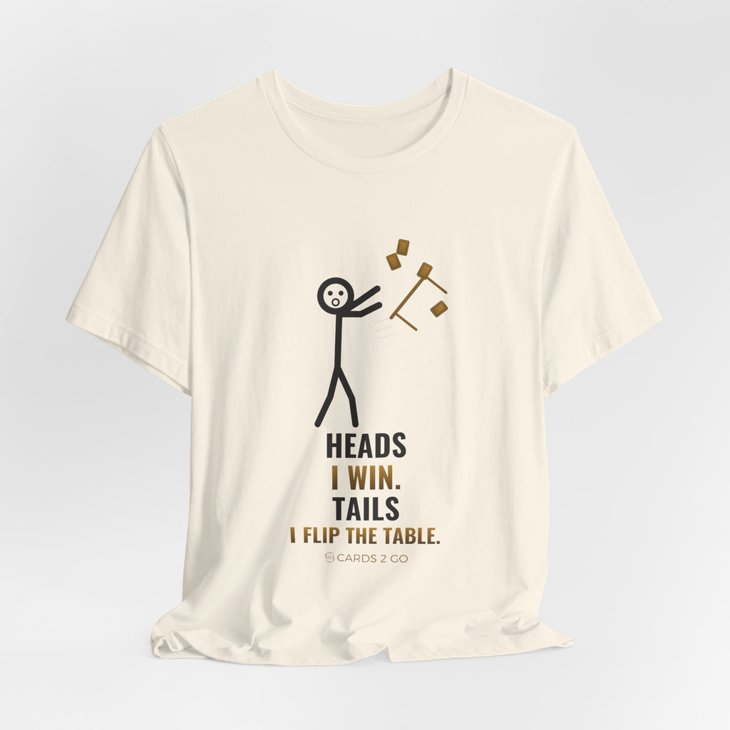 Heads I Win, Tails I Flip The Table Illustrated Tee