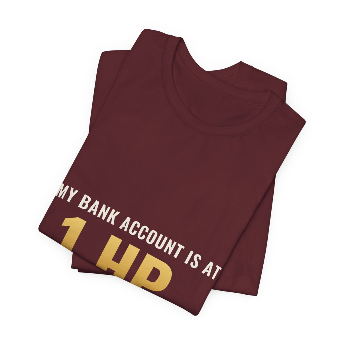 My Bank Account Is At 1 HP Tee