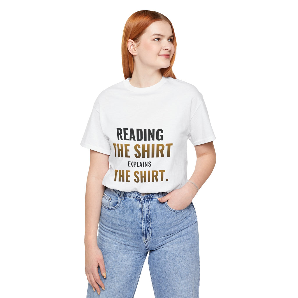 Reading The Shirt Explains The Shirt Tee