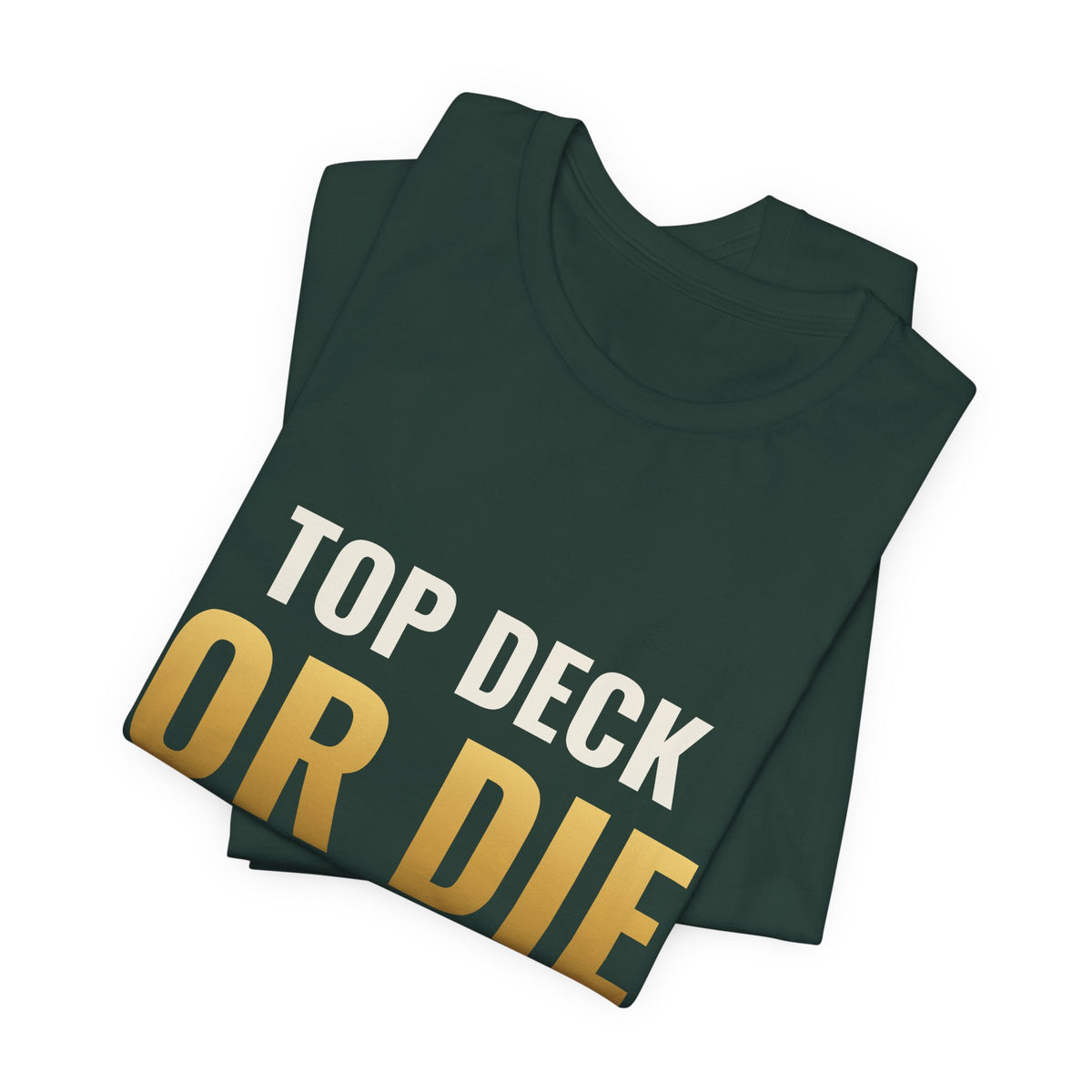 Top Deck Or Die Trying Tee