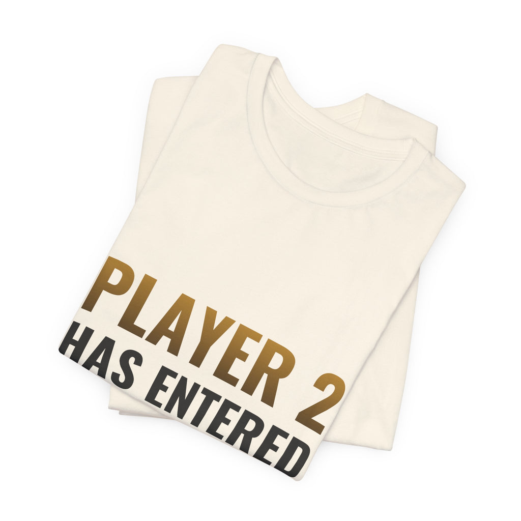 Player 2 Has Entered The Game Tee