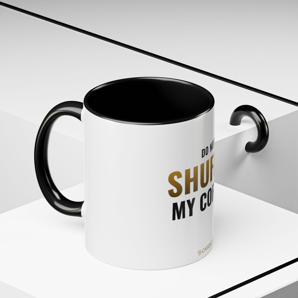 Do Not Shuffle My Coffee Mug