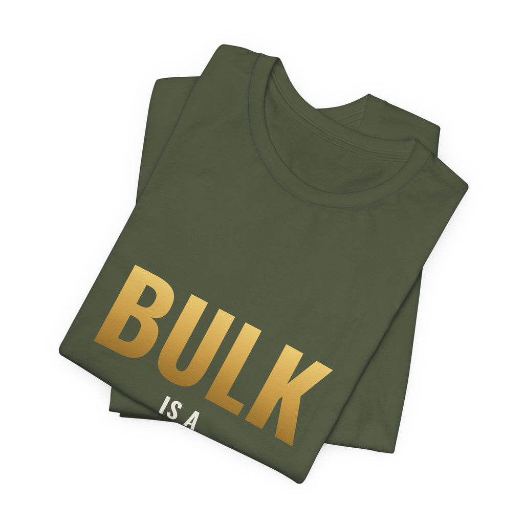 Bulk Is A Lifestyle Tee