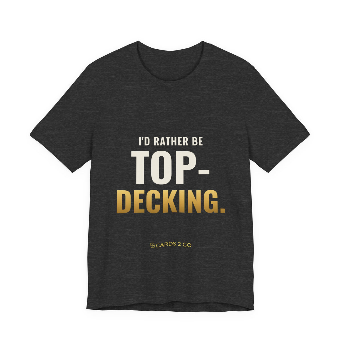 I'd Rather Be Top-Decking Tee