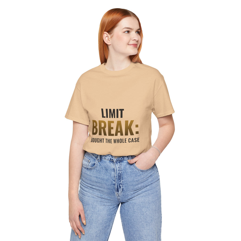 Limit Break: Bought The Whole Case Tee