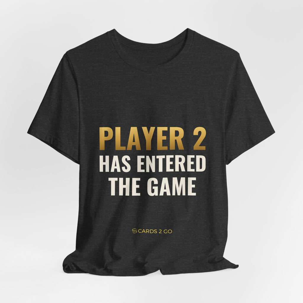 Player 2 Has Entered The Game Tee