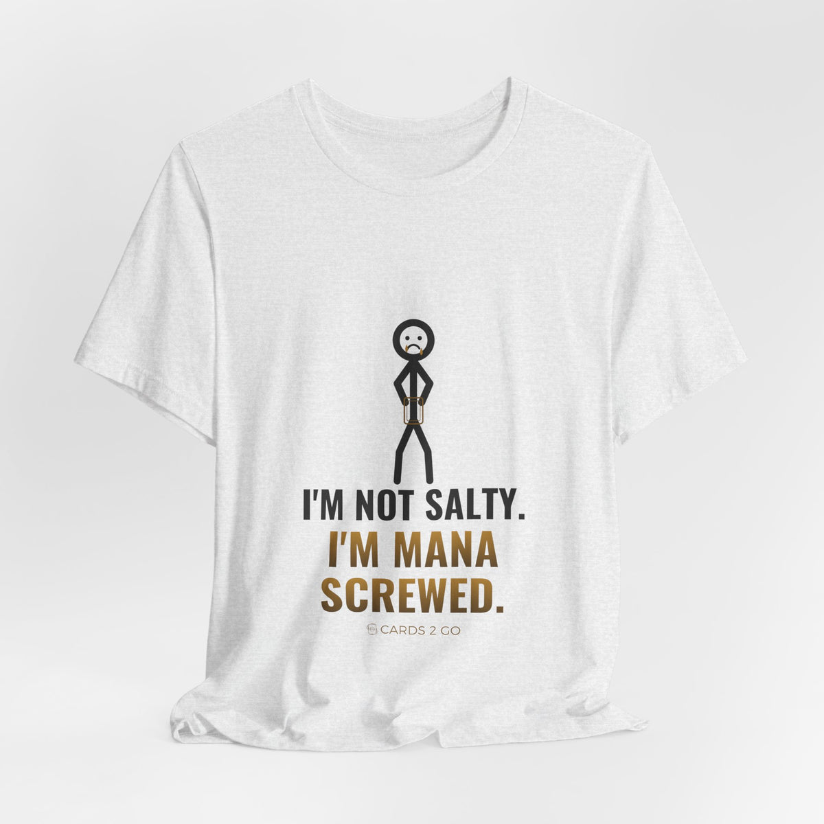 I'm Not Salty, I'm Mana Screwed Illustrated Tee