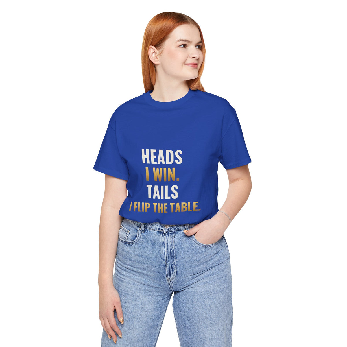 Heads I Win, Tails I Flip The Table Tee