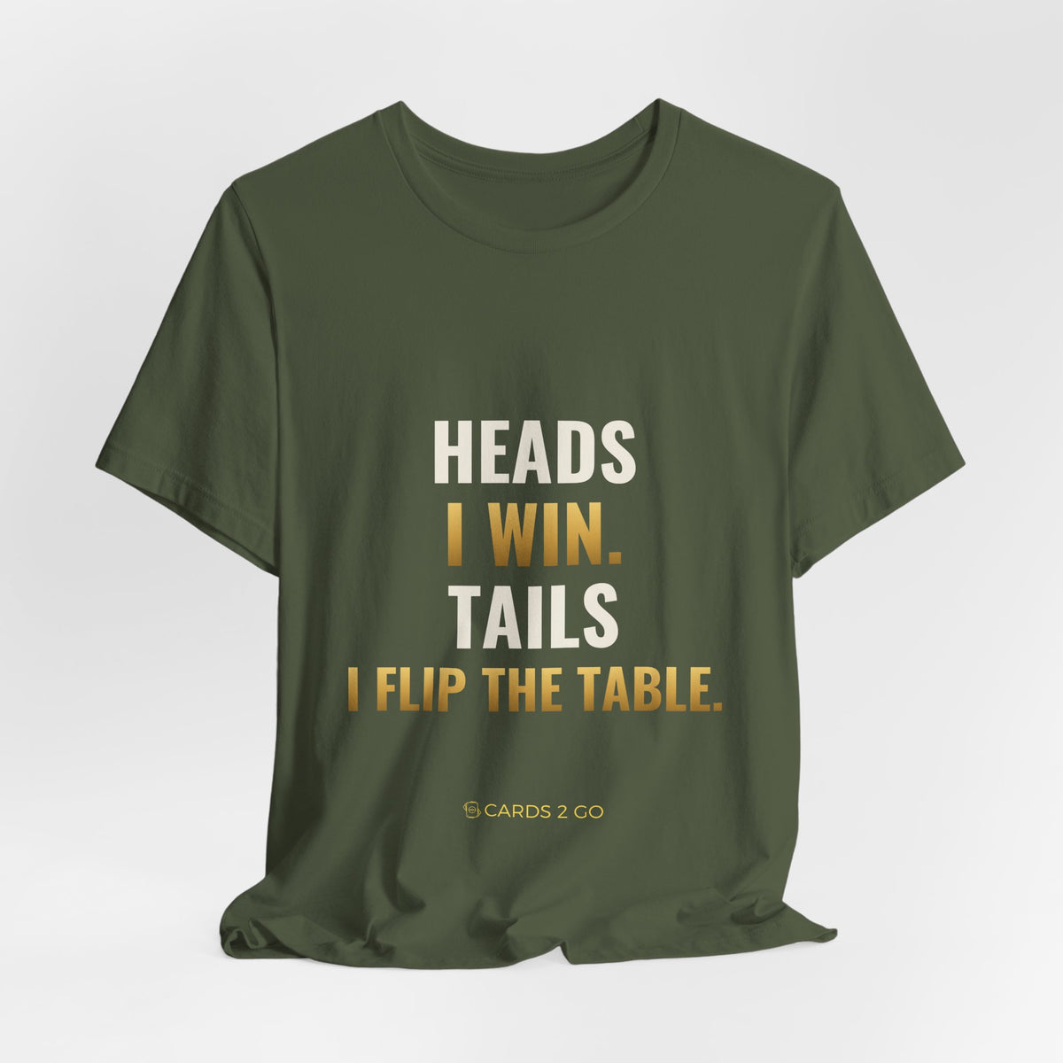 Heads I Win, Tails I Flip The Table Tee