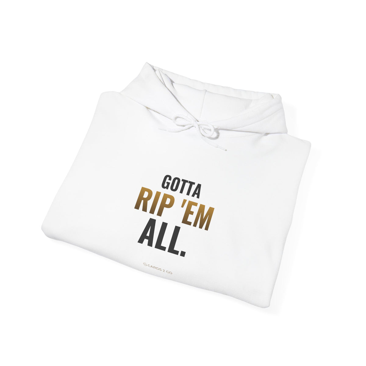 Gotta Rip 'Em All Hoodie