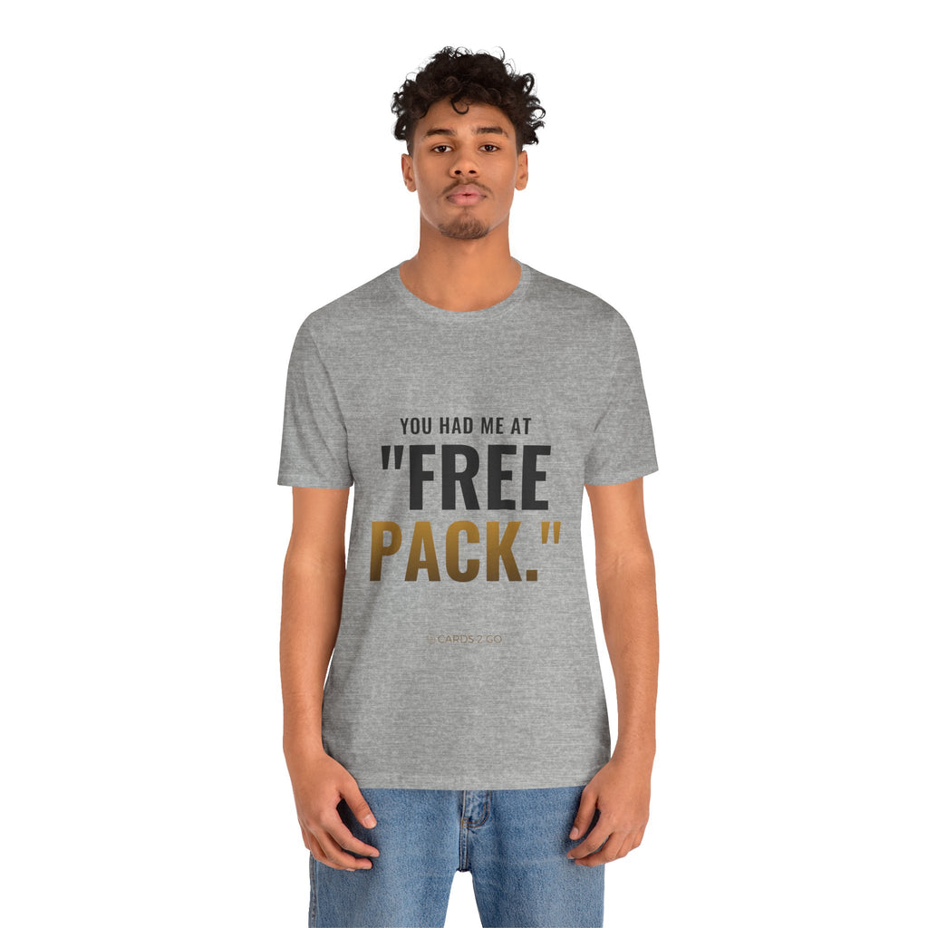 You Had Me At "Free Pack" Tee