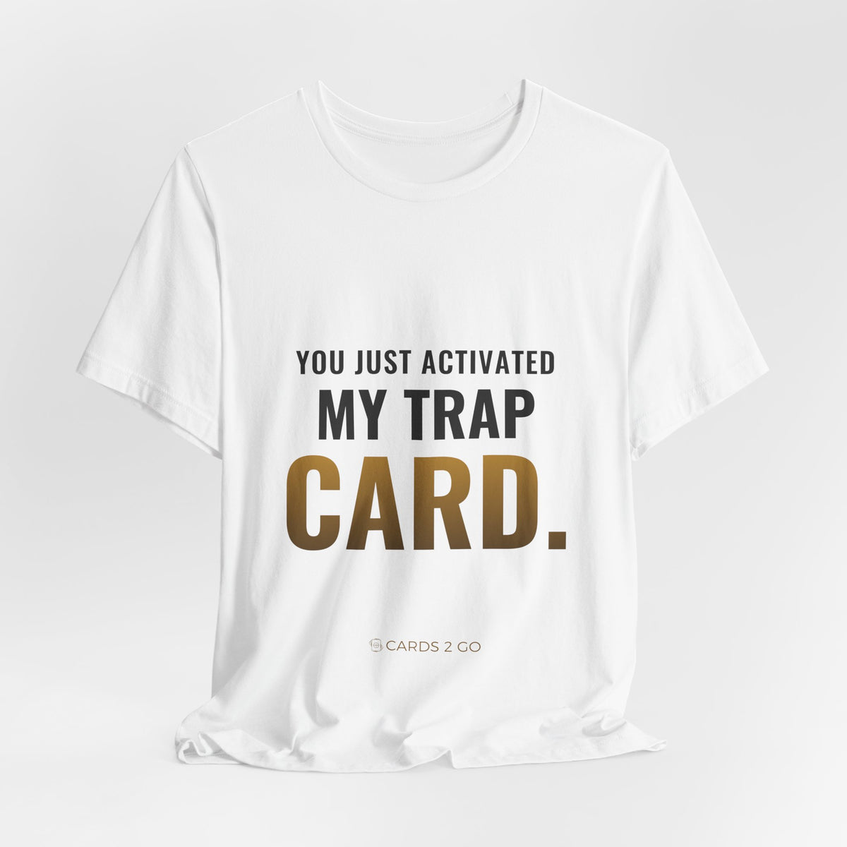 You Just Activated My Trap Card Tee